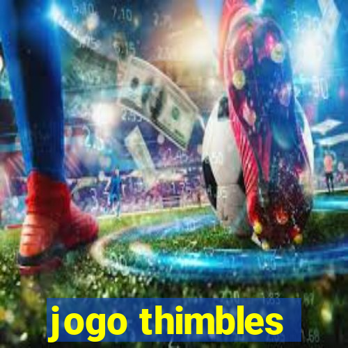 jogo thimbles